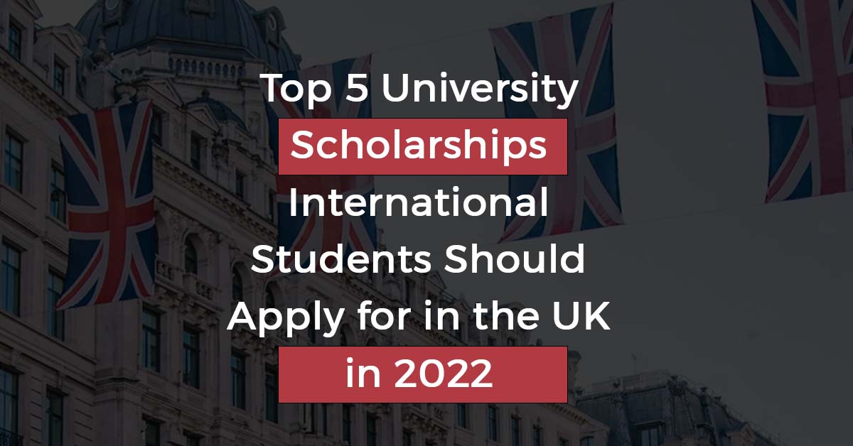 Top 5 University Scholarships International Students Should Apply for