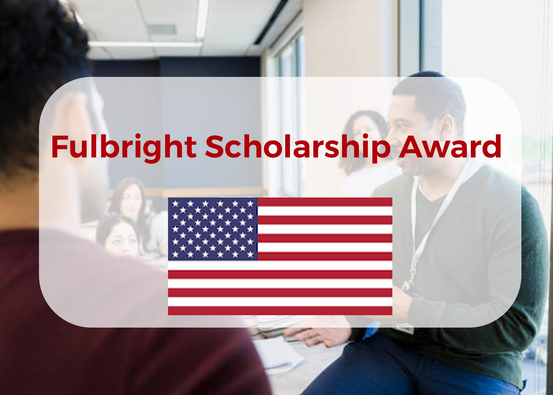 Applying for the Fully Funded Fulbright Scholarship Award 2024 A Guide